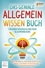 Das geniale Allgemeinwissen Buch - für einen höheren IQ und mehr Allgemeinbildung: Wie Sie ab sofort bei jedem Thema hochintelligent wirken, selbstbewusst mitreden und Ihre Mitmenschen beeindrucken - Brain Sports