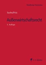 Außenwirtschaftsrecht - Tobias Valentin Abersfelder, Regan K. Alberda, Katrin Arend, John Barker, Brian D. Frey, Kay C. Georgi, Kay Höft, Stefan Huber, Peter Lewisch, Christian Pelz, Nicolas Raschauer, Bärbel Sachs, Sven Sattler, Johannes Schäffer, Joachim Schrey, Manuel Schwab, Sebastian Thess, Martin Vogt, Arne Ziervogel