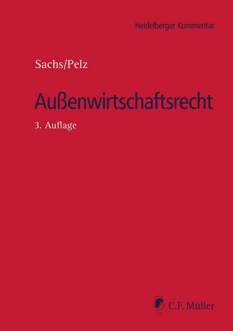 Außenwirtschaftsrecht - Tobias Valentin Abersfelder, Regan K. Alberda, Katrin Arend, John Barker, Brian D. Frey, Kay C. Georgi, Kay Höft, Stefan Huber, Peter Lewisch, Christian Pelz, Nicolas Raschauer, Bärbel Sachs, Sven Sattler, Johannes Schäffer, Joachim Schrey, Manuel Schwab, Sebastian Thess, Martin Vogt, Arne Ziervogel