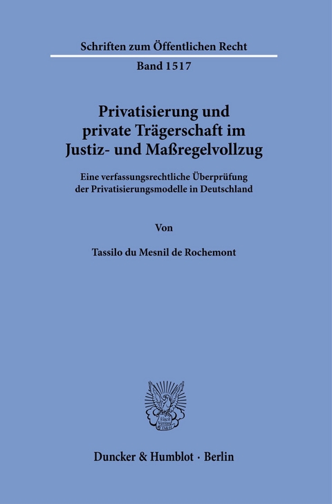 Privatisierung und private Trägerschaft im Justiz- und Maßregelvollzug. -  Tassilo du Mesnil de Rochemont