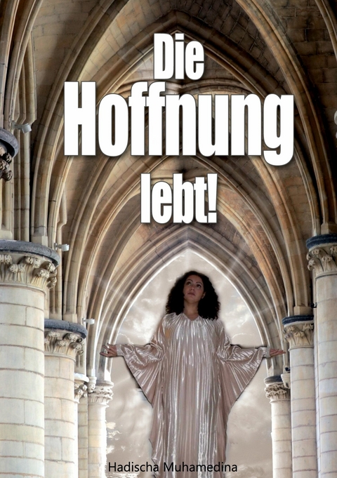 Die Hoffnung lebt - Hadischa Muhamedina