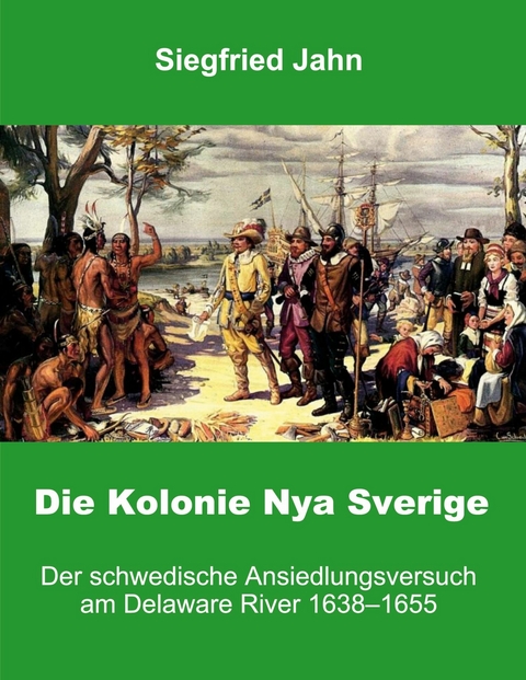 Die Kolonie Nya Sverige - Siegfried Jahn