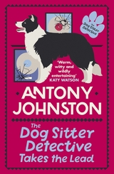 The Dog Sitter Detective Takes the Lead - Antony Johnston