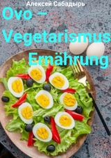 Ovo – Vegetarismus Ernährung, die den Planeten rettet - Алексей Сабадырь