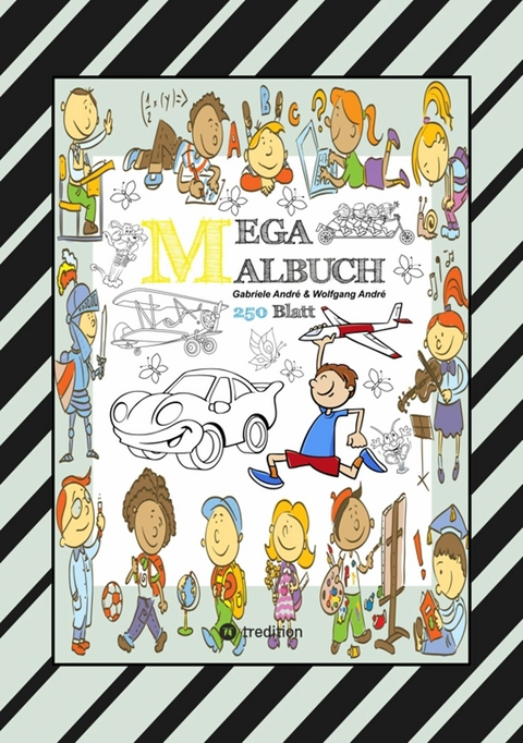 MIX MEGA MALBUCH - LUSTIGE AUSMALMOTIVE - FIGUREN - TIERE - FAHRZEUGE - KUCHEN - FRÜCHTE - HÄUSER - PFLANZEN - Gabriele André, Wolfgang André