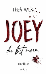 JOEY. du bist mein. - THEA WiLK