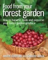 Food from your Forest Garden -  Caroline Aitken,  Martin Crawford