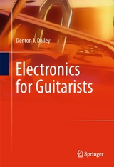 Electronics for Guitarists -  Denton J. Dailey