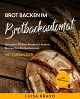 Brot backen im BROTBACKAUTOMAT - Luisa Pravo