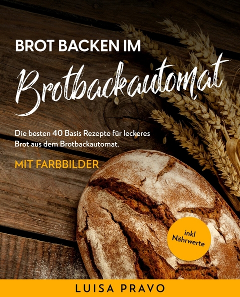 Brot backen im BROTBACKAUTOMAT - Luisa Pravo