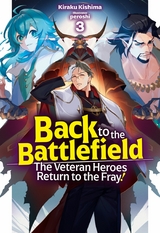 Back to the Battlefield: The Veteran Heroes Return to the Fray! Volume 3 - Kiraku Kishima