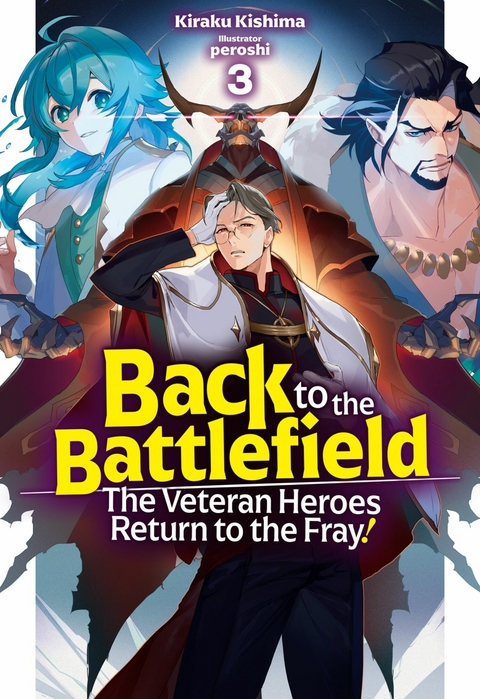 Back to the Battlefield: The Veteran Heroes Return to the Fray! Volume 3 - Kiraku Kishima