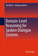 Domain-Level Reasoning for Spoken Dialogue Systems - Dirk Bühler, Wolfgang Minker