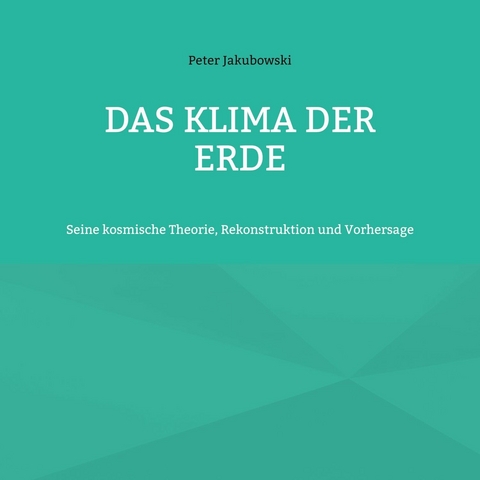 Das Klima der Erde -  Peter Jakubowski