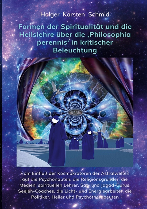 Formen der Spiritualität und die Heilslehre über die 'Philosophia perennis' in kritischer Beleuchtung BAND IV - Holger Karsten Schmid