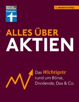 Alles über Aktien - erfolgreich arbeiten mit Fonds und ETF, intelligent investieren und erfolgreich ein Vermögen aufbauen - Stefanie Kühn, Markus Kühn