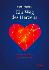 Ein Weg des Herzens - Tom Holmes