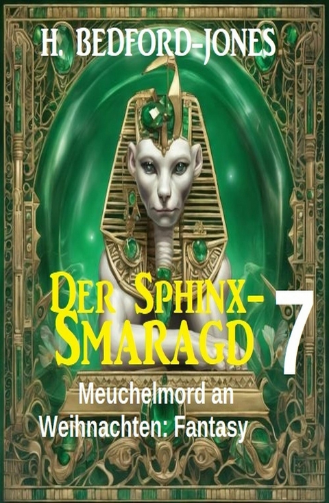 Meuchelmord an Weihnachten: Fantasy: Der Sphinx Smaragd 7 -  H. Bedford-Jones