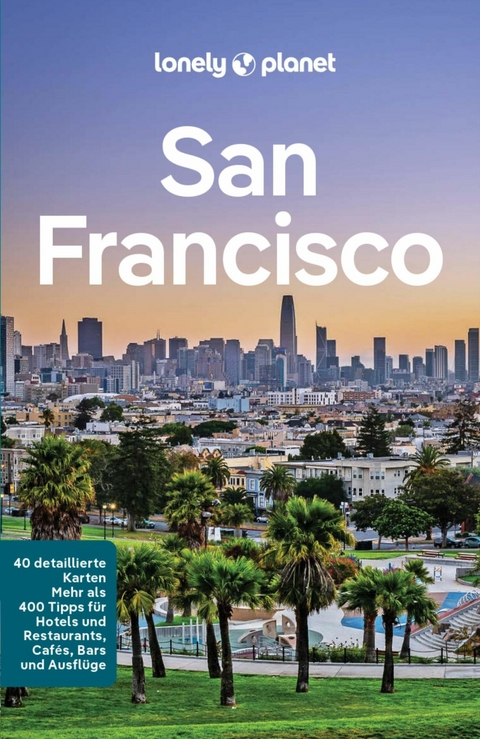 LONELY PLANET Reiseführer E-Book San Francisco - Alison Bing, John A Vlahides, Sara Benson, Ashley Harrell