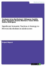 Significant Semantic Nucleus. A Strategy to Prevent Alcoholism in Adolescents - Yordanis Arias Barthelemi, Milagros Castillo Auty, Daymara Acosta Montero, Clara Ofelia Suárez Rodríguez