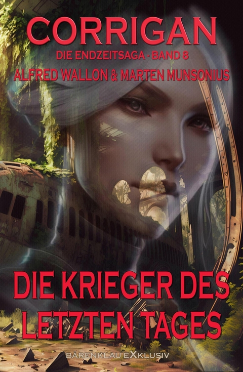 Corrigan – Die Endzeitsaga, Band 8: Die Krieger des letzten Tages - Marten Munsonius, Alfred Wallon