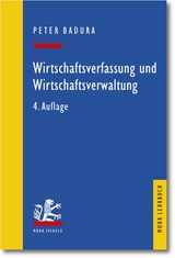 Wirtschaftsverfassung und Wirtschaftsverwaltung - Peter Badura