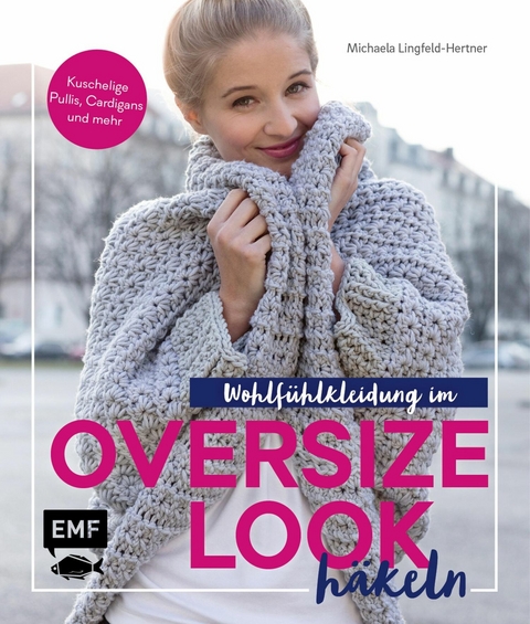 Wohlfühlkleidung im Oversize-Look häkeln - Michaela Lingfeld-Hertner