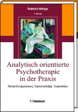 Analytisch orientierte Psychotherapie in der Praxis - Roderich Hohage