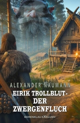 Eirik Trollblut – Der Zwergenfluch - Alexander Naumann