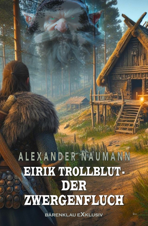 Eirik Trollblut – Der Zwergenfluch - Alexander Naumann