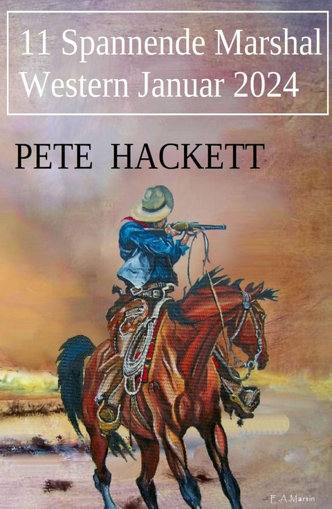 11 Spannende Marshal Western Januar 2024 -  Pete Hackett