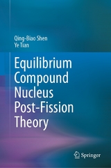 Equilibrium Compound Nucleus Post-Fission Theory - Qing-Biao Shen, Ye Tian