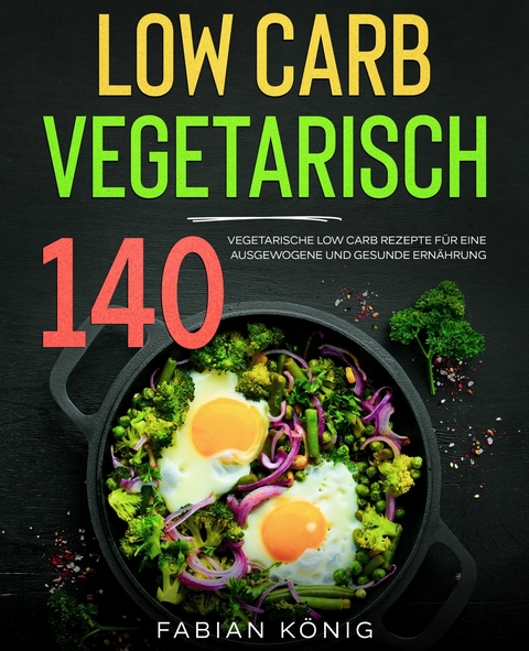 Low Carb Vegetarisch - Fabian König, Paul Wunder