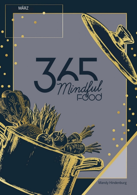 365 Mindful Food Maerz - Mandy Hindenburg