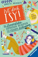 Ist doch Isy!, Band 2: Von Lampenfieber, leckeren Rezepten und meinem Lieblingssong (Wunderschön gestaltetes Kinderbuch mit einer spannenden Geschichte und vielen DIY-Anleitungen) -  Annette Neubauer