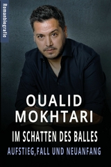 Im Schatten des Balles Aufstieg, Fall und Neuanfang - Oualid Mokhtari