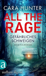 All the Rage - Gefährliches Schweigen - Cara Hunter