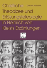 Christliche Theodizee und Erlösungsteleologie in Heinrich von Kleists Erzählungen - Gernot Wimmer