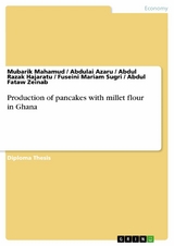 Production of pancakes with millet flour in Ghana - Mubarik Mahamud, Abdulai Azaru, Abdul Razak Hajaratu, Fuseini Mariam Sugri, Abdul Fataw Zeinab