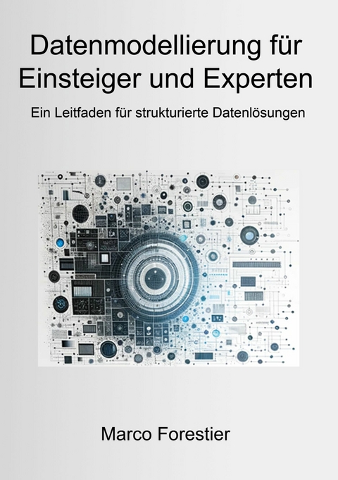 Datenmodellierung für Einsteiger und Experten -  Marco Forestier