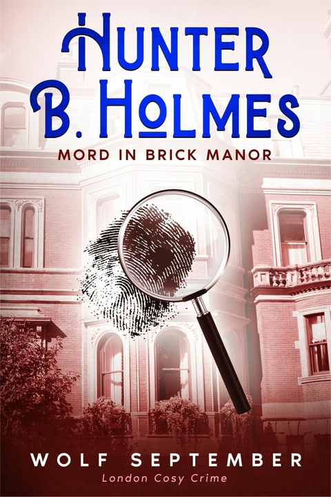 Hunter B. Holmes - Mord in Brick Manor - Wolf September