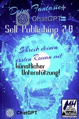 Deine Fantasie + ChatGPT = Self-Publishing 2.0 - MH Guidance, Chat Gpt