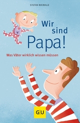 Wir sind Papa! - Stefan Maiwald