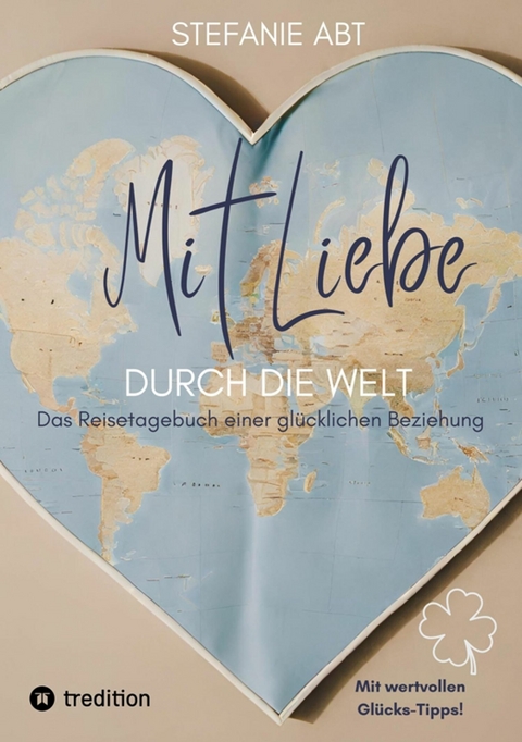 Mit Liebe durch die Welt - Stefanie Abt