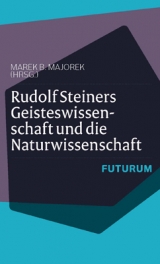 Rudolf Steiners Geisteswissenschaft und die Naturwissenschaft - 