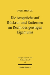 Die Ansprüche auf Rückruf und Entfernen im Recht des geistigen Eigentums - Julia Miosga