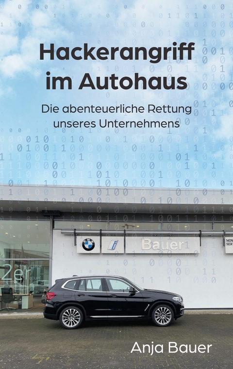 Hackerangriff im Autohaus -  Anja Bauer