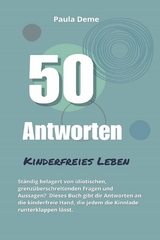 50 Antworten: Kinderfreies Leben - Paula Deme