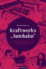 Die Geschichte von Kraftwerks „Autobahn“ - Jan Reetze