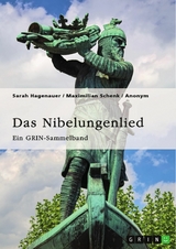 Das Nibelungenlied. Vergleich von Film und Epos, höfische Feste, Treue im Mittelalter, Rechtsproblematiken zur 39. Aventiure und Kriemhilds Rache -  Sarah Hagenauer,  Maximilian Schenk